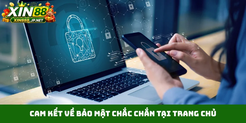 Cam kết về bảo mật chắc chắn tại trang chủ