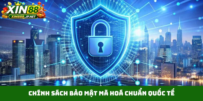 Chính sách bảo mật mã hoá chuẩn quốc tế