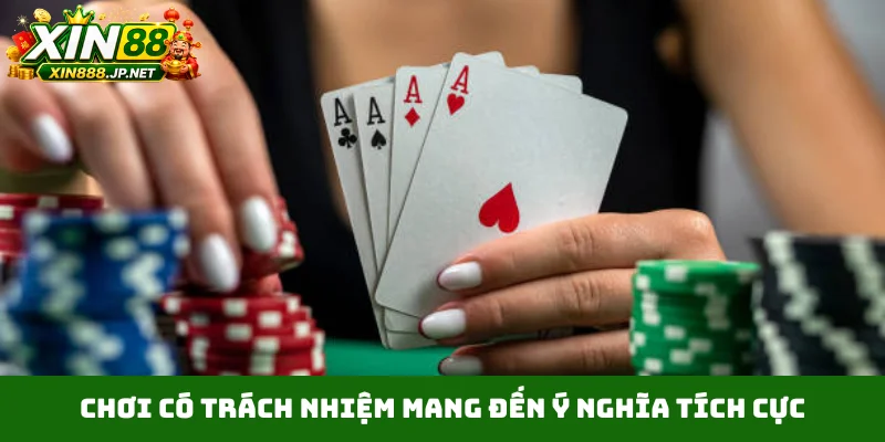 Chơi có trách nhiệm mang đến ý nghĩa tích cực