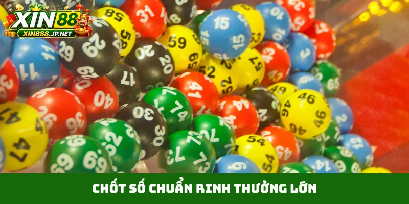 Chốt số chuẩn rinh thưởng lớn