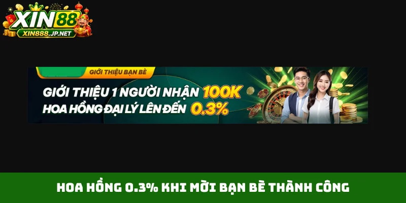 Hoa hồng 0.3% khi mời bạn bè thành công