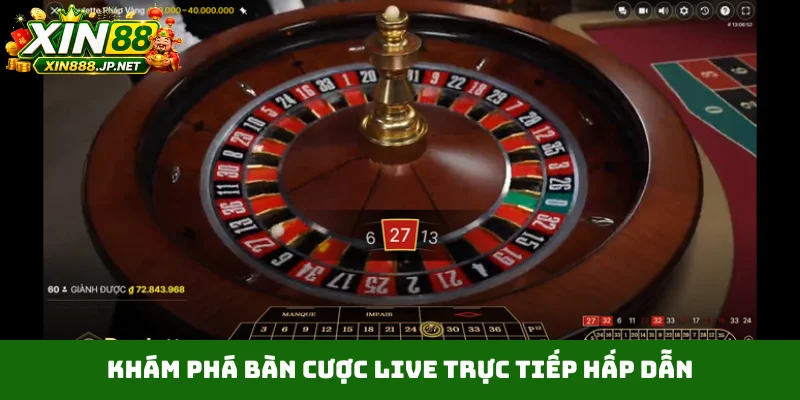 Khám phá bàn cược live trực tiếp hấp dẫn
