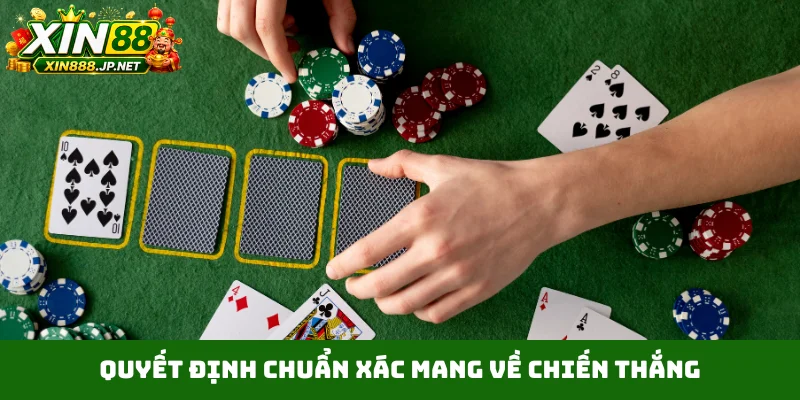 Quyết định chuẩn xác mang về chiến thắng