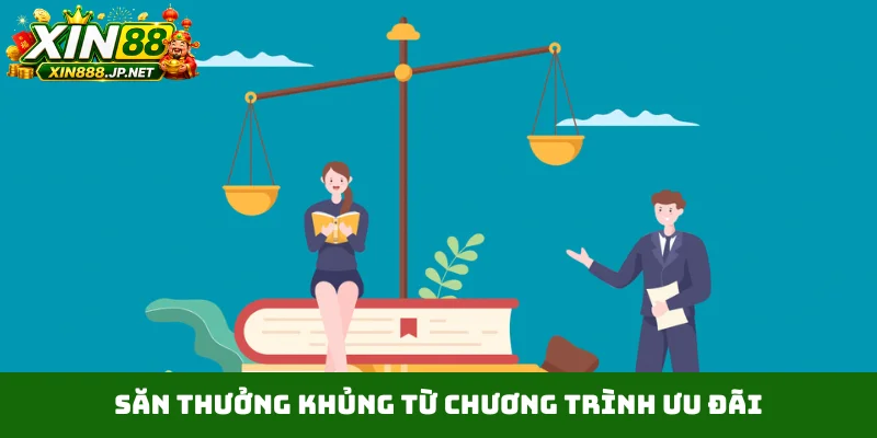 Săn thưởng khủng từ chương trình ưu đãi