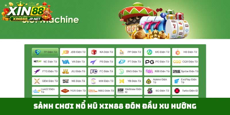 Sảnh chơi nổ hũ Xin88 đón đầu xu hướng