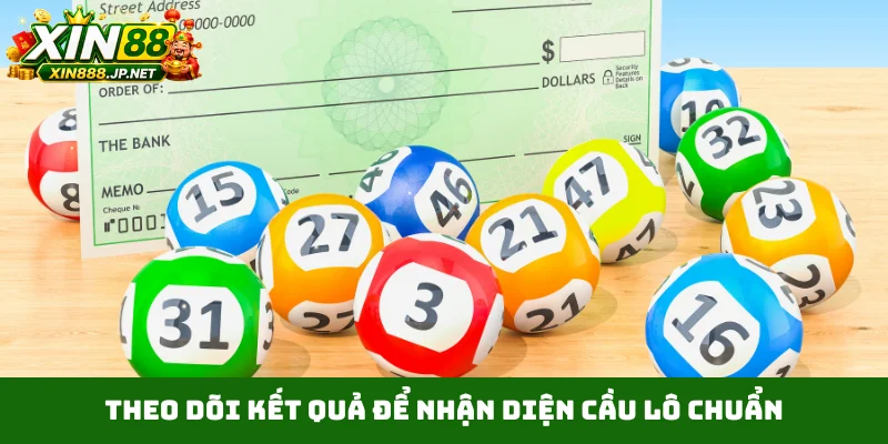 Theo dõi kết quả để nhận diện cầu lô chuẩn