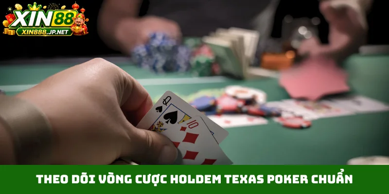 Theo dõi vòng cược Holdem Texas Poker chuẩn
