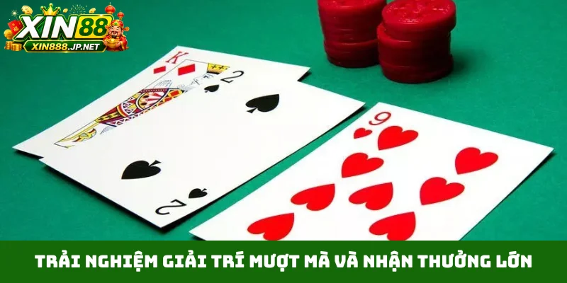 Trải nghiệm giải trí mượt mà và nhận thưởng lớn